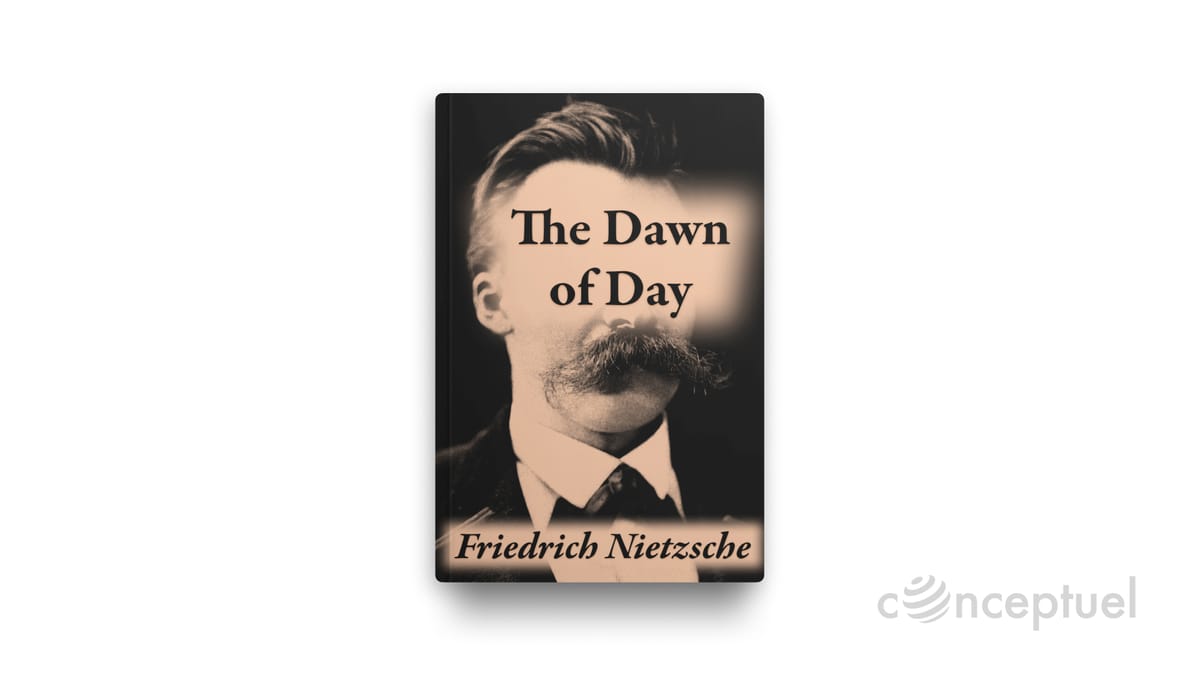 The Dawn of Day by Friedrich Nietzsche book cover published by Conceptuel